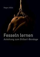 Fesseln lernen di Hagen Alkis edito da Books on Demand