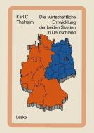 Die wirtschaftliche Entwicklung der beiden Staaten in Deutschland di Karl C. Thalheim edito da VS Verlag für Sozialwissenschaften
