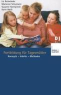 Fortbildung für Tagesmütter di Lis Keimeleder, Marianne Schumann, Susanne Stempinski, Karin Weiss edito da VS Verlag für Sozialwissenschaften