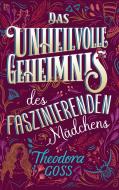 Das unheilvolle Geheimnis des faszinierenden Mädchens di Theodora Goss edito da Panini Verlags GmbH