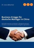 Business-Knigge für deutsche Manager in China di Jens Bölscher edito da Books on Demand