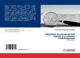 Mirowoj äkonomicheskij krizis w uslowiqh globalizacii di Konstatin Igorewich Zhiharew edito da LAP LAMBERT Academic Publishing