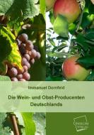 Die Wein- und Obst-Producenten Deutschlands di Immanuel Dornfeld edito da UNIKUM