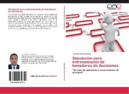 Simulación para entrenamiento de tomadores de decisiones di Leopoldo Viveros Rosas edito da EAE