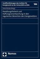 Handlungsfreiheit und Haftungsverantwortung in den regulierten Bereichen des Energiesektors edito da Nomos Verlagsges.MBH + Co