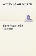 Thirty Years in the Itinerancy di Wesson Gage Miller edito da tredition