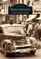 Sigmaringen im 20. Jahrhundert di Otto H. Dr. Becker edito da Sutton Verlag GmbH