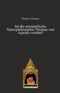 Ist die aristotelische Naturphilosophie Thomas von Aquins veraltet? di Robert Koons edito da Verlag Editiones Scholasticae