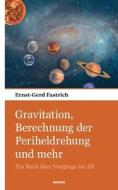 Gravitation, Berechnung der Periheldrehung und mehr di Ernst-Gerd Fastrich edito da novum pocket