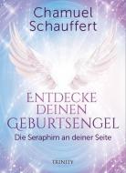 Entdecke deinen Geburtsengel di Chamuel Schauffert edito da Trinity-Verlag