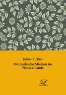 Evangelische Mission im Nyassa-Lande di Julius Richter edito da Classic-Library