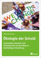 Ökologie der Schuld di Michael Rentz edito da Oekom Verlag GmbH