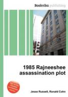1985 Rajneeshee Assassination Plot di Jesse Russell, Ronald Cohn edito da Book On Demand Ltd.
