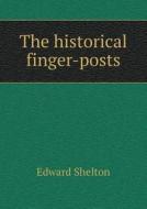 The Historical Finger-posts di Edward Shelton edito da Book On Demand Ltd.