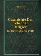 Geschichte Der Indischen Religion Im Umriss Dargestellt di Paul Wurm edito da Book On Demand Ltd.
