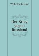 Der Krieg Gegen Russland di Wilhelm Rustow edito da Book On Demand Ltd.