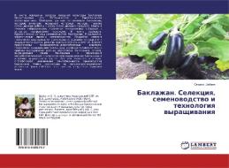 Baklazhan. Selekciya, semenovodstvo i tehnologiya vyrashhivaniya di Oxana Shabetya edito da LAP Lambert Academic Publishing