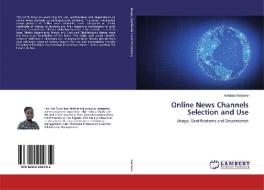 Online News Channels Selection and Use di Kehinde Mefolere edito da LAP Lambert Academic Publishing