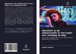 Identiteit in de adolescentie in het kader van vandaag de dag di Carina Troiani edito da Uitgeverij Onze Kennis