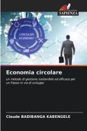 Economia circolare di Claude Badibanga Kabengele edito da Edizioni Sapienza