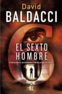 El Sexto Hombre = The Sixth Man di David Baldacci edito da Ediciones B