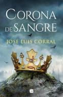 Corona de sangre di José Luis Corral edito da EDICIONES B