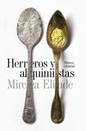 Herreros y alquimistas di Mircea Eliade edito da Alianza Editorial