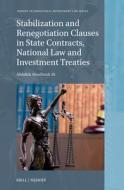 Stabilization and Renegotiation Clauses in State Contracts, National Law and Investment Treaties di Abdallah Ali edito da BRILL NIJHOFF