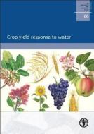 Crop Yield Response to Water di Food and Agriculture Organization, P. Steduto, T. C. Hsiao edito da Fao