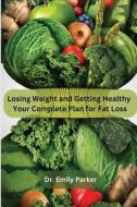 Losing Weight and Getting Healthy di Emily Parker edito da Independent Publisher