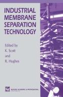 Industrial Membrane Separation Technology di R. Hughes, K. Scott edito da Springer Netherlands
