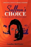 Saffron's Choice di Caroline Bell Foster edito da LAMBETH JAMES