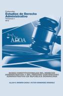 BASES CONSTITUCIONALES DEL DERECHO ADMINISTRATIVO Y DEL PROCESO CONTENCIOSO ADMINISTRATIVO EN REPUBLICA DOMINICANA di Allan R. Brewer-Carías, Víctor Hernández-Mendible edito da FUNDACIÓN EDITORIAL JURIDICA VENEZOLANA