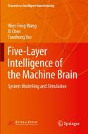 Five-Layer Intelligence of the Machine Brain: System Modelling and Simulation di Wen-Feng Wang, Xi Chen, Tuozhong Yao edito da SPRINGER NATURE