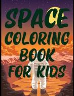 Space Coloring Book For Kids di Press Joynal Press edito da Independently Published