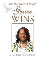 Poetry From The Movie Grace Wins di Apostle Linda Sweezer-Rowster edito da AUTHORHOUSE