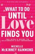 What to Do Until Love Finds You di Michelle McKinney Hammond edito da Whitaker House