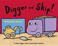 Digger and Skip di Sebastien Braun edito da HarperCollins Publishers