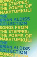 Songs From The Steppes: The Poems Of Makhtumkuli di Brian Aldiss edito da Harpercollins Publishers