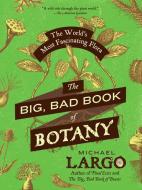 The Big, Bad Book of Botany di Michael Largo edito da HarperCollins Publishers Inc