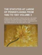 The Statutes At Large Of Pennsylvania From 1682 To 1801 (v. 3) di Pennsylvania edito da General Books Llc