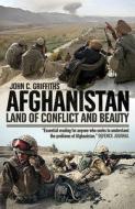 Afghanistan: Land of Conflict and Beauty di John C. Griffiths edito da Andre Deutsch