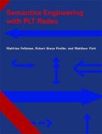 Semantics Engineering with PLT Redex di Matthias Felleisen edito da MIT Press