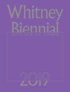 Whitney Biennial 2019 di Rujeko Hockley, Jane Panetta edito da WHITNEY MUSEUM OF AMER ART