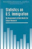 Statistics on U.S. Immigration:: An Assessment of Data Needs for Future Research di National Research Council, Division Of Behavioral And Social Scienc, Commission On Behavioral And Social Scie edito da NATL ACADEMY PR
