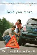 I Love You More Workbook for Men di Les Parrott, Leslie Parrott edito da Zondervan