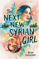 The Next New Syrian Girl di Ream Shukairy edito da LITTLE BROWN BOOKS FOR YOUNG R