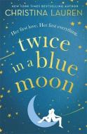 Twice In A Blue Moon di Christina Lauren edito da Little, Brown Book Group
