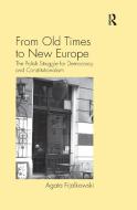 From Old Times To New Europe di Agata Fijalkowski edito da Taylor & Francis Ltd