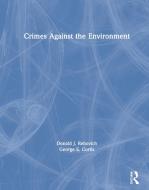 Crimes Against The Environment di Donald J. Rebovich, George E. Curtis edito da Taylor & Francis Ltd